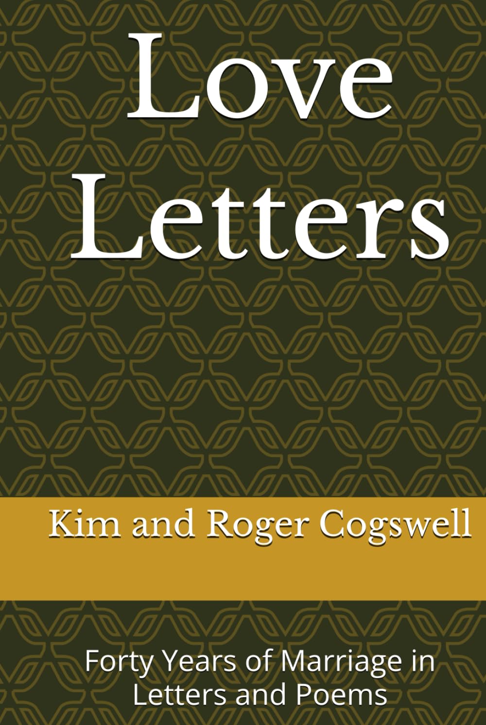 Love Letters: Forty Years of Marriage in Letters and Poems