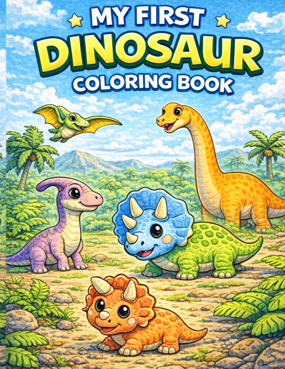 My First Dinosaur Coloring Book: Fun and Easy Dinosaur Coloring Pages for Toddlers and Kids Ages 3-6