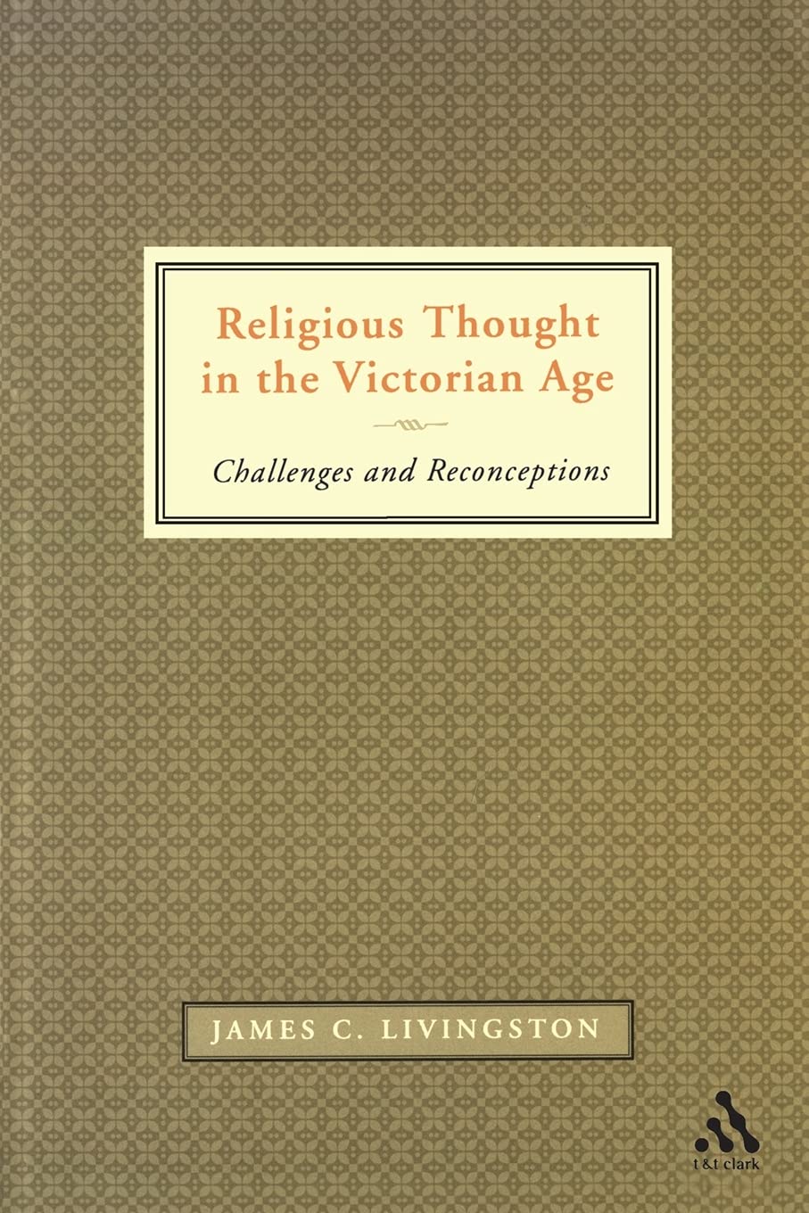 Religious Thought in the Victorian Age: Challenges And Reconceptions