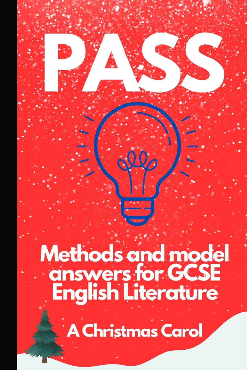 PASS: Methods and model answers for English Literature - A Christmas Carol (PASS: How to Succeed in English GCSE Examinations)