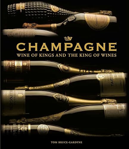 Champagne: Wine of Kings and the King of Wines