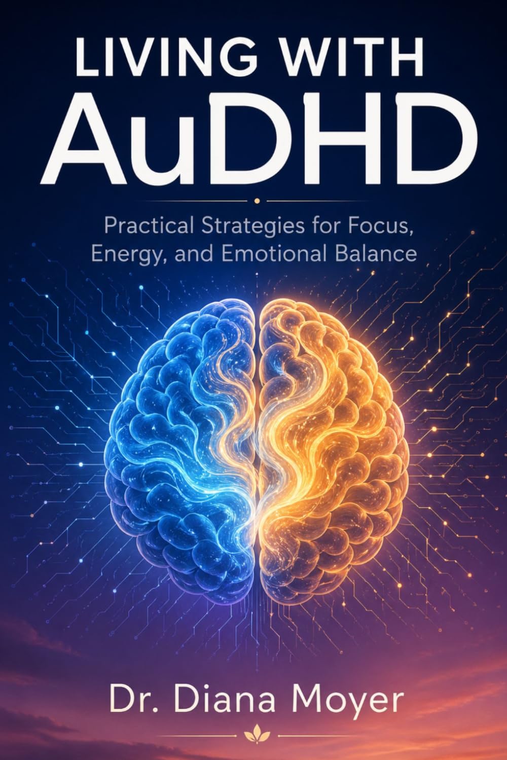 Living with AuDHD: Practical Strategies for Focus, Energy, and Emotional Balance