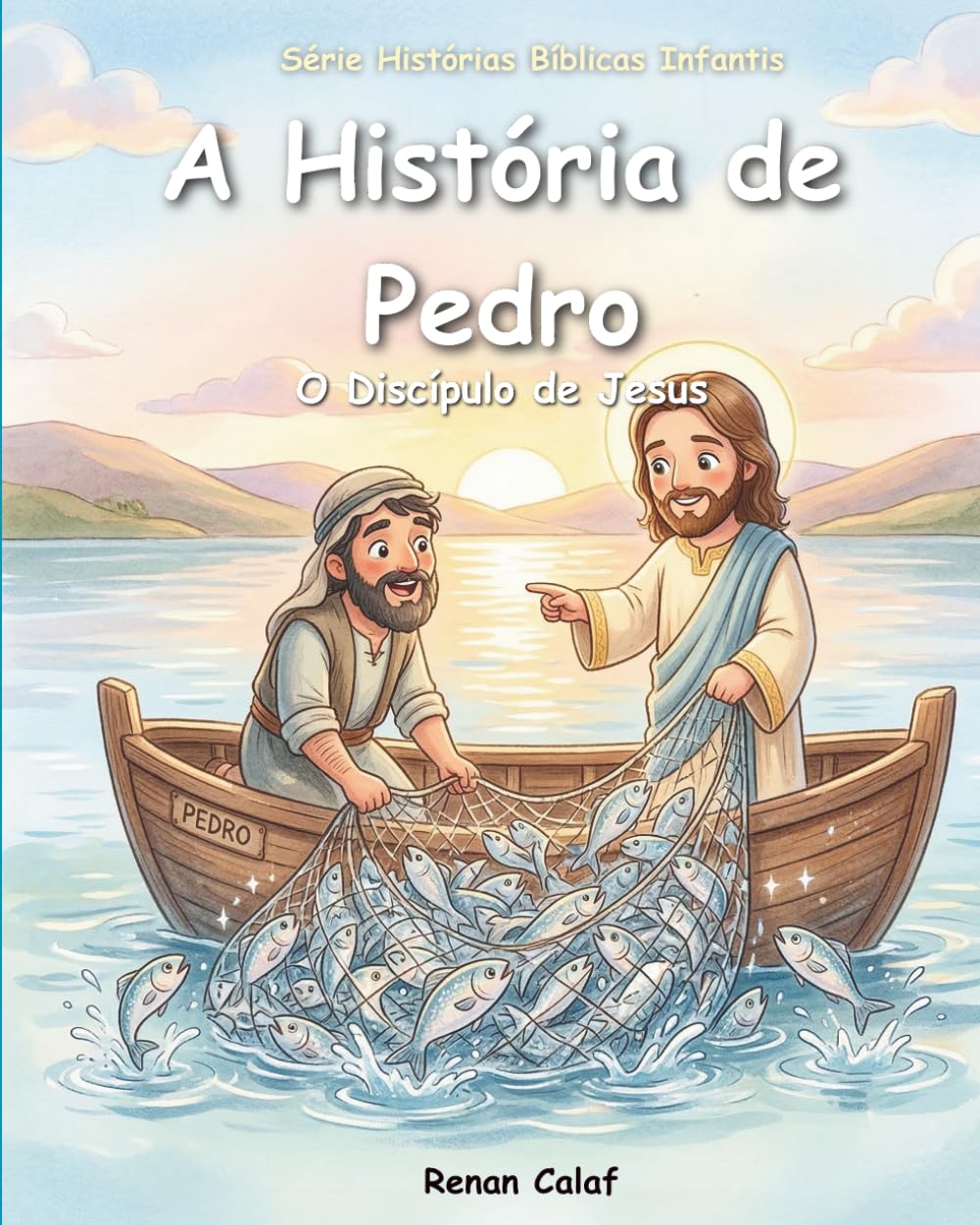 Pedro – O Discípulo de Jesus: História bíblica infantil sobre fé e transformação – leitura fácil para crianças