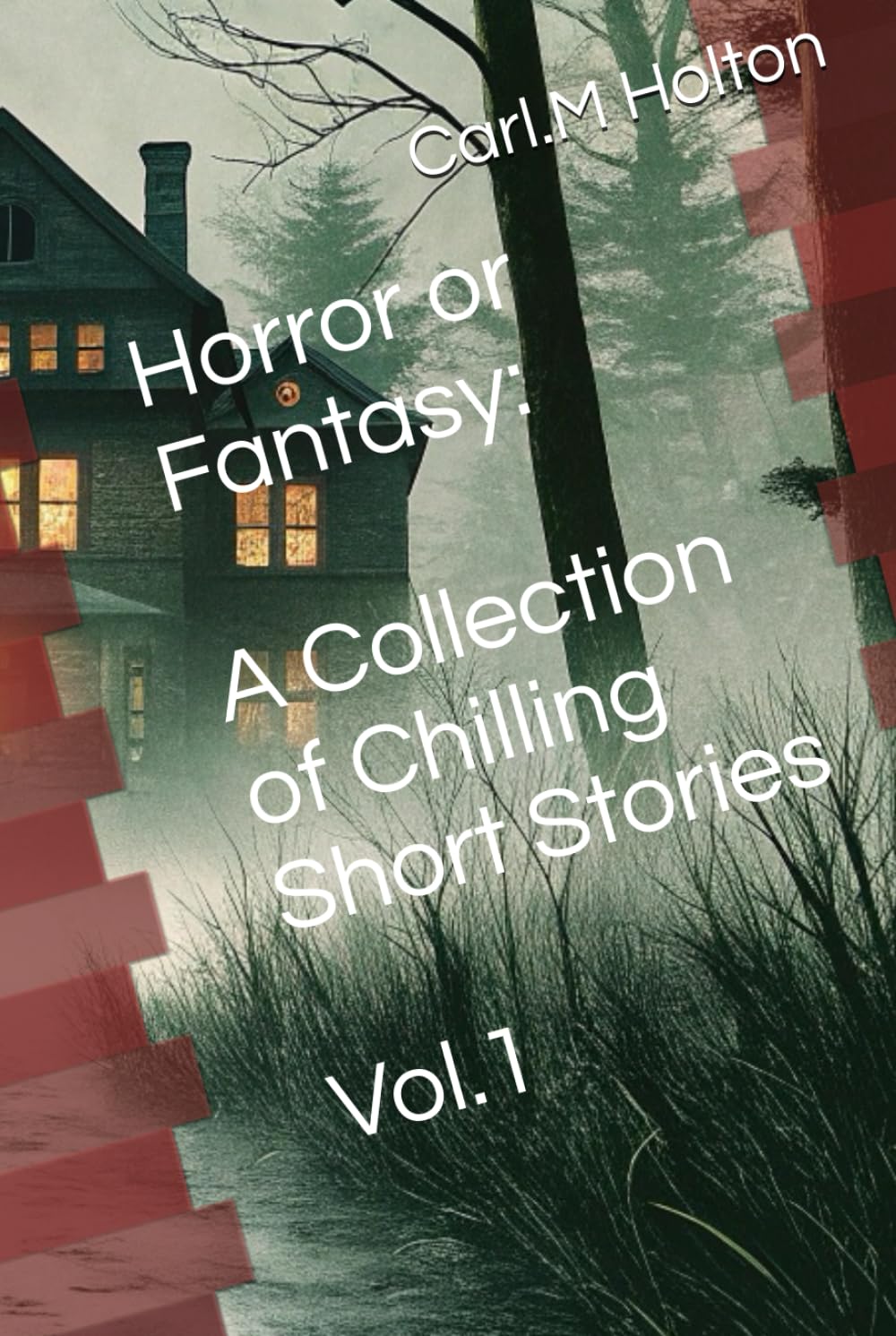 Horror or Fantasy: A Collection of Chilling Short Stories Vol.1