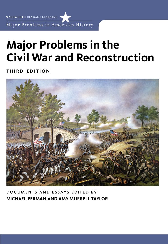 Major Problems in the Civil War and Reconstruction: Documents and Essays (Major Problems in American History Series)