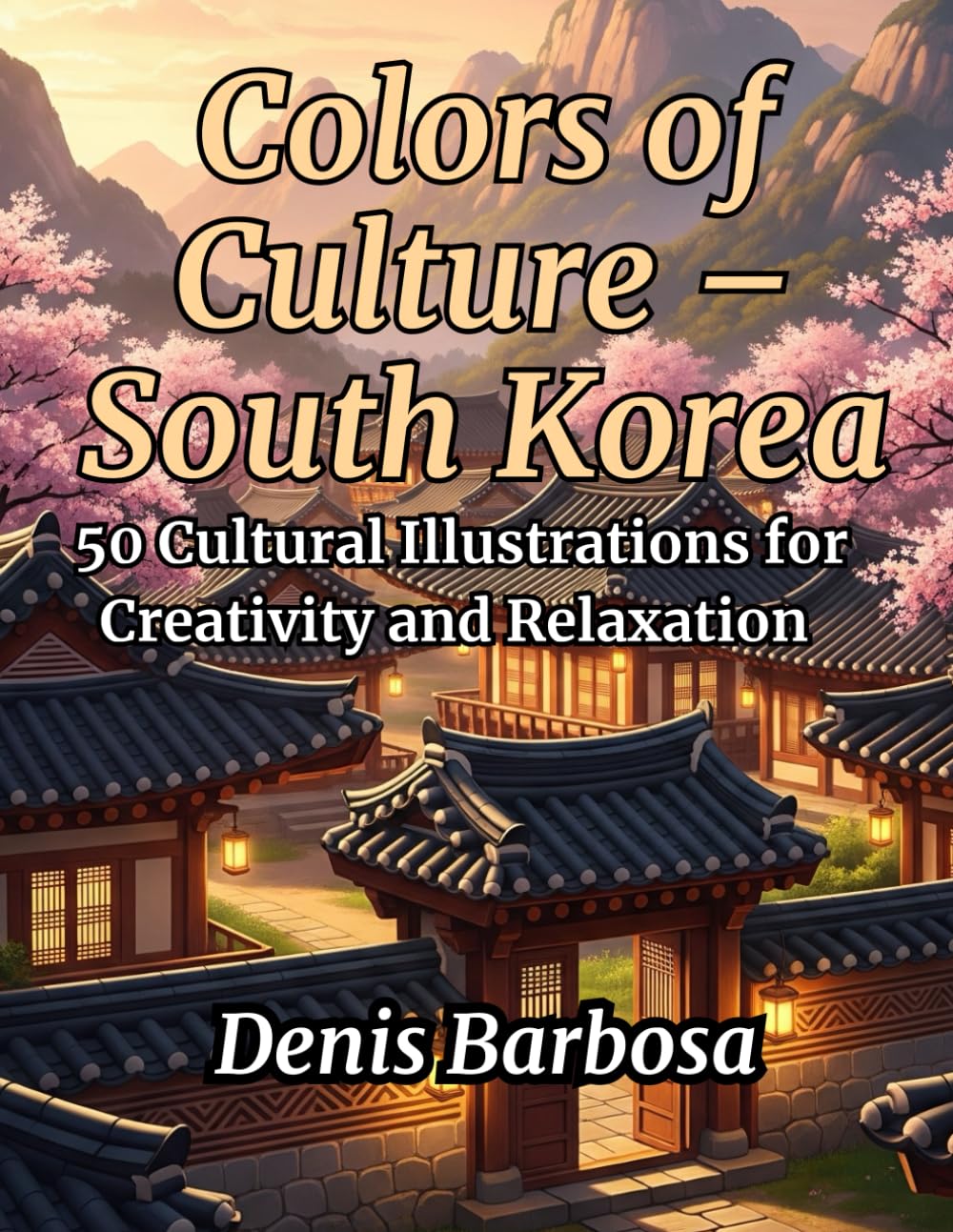 Colors of Culture – South Korea: 50 Cultural Illustrations for Creativity and Relaxation (Cores da Cultura)