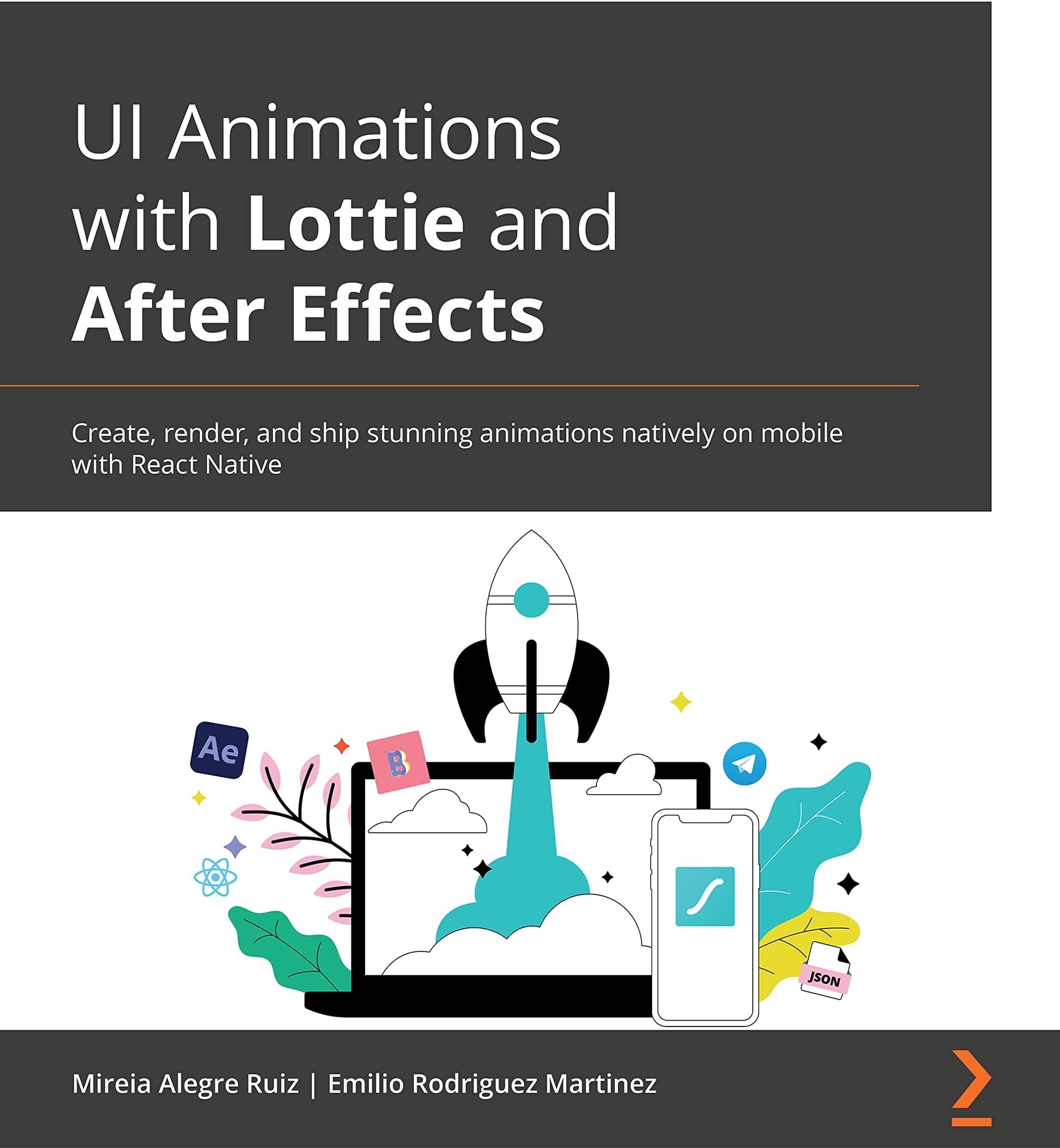 UI Animations with Lottie and After Effects: Create, render, and ship stunning animations natively on mobile with React Native