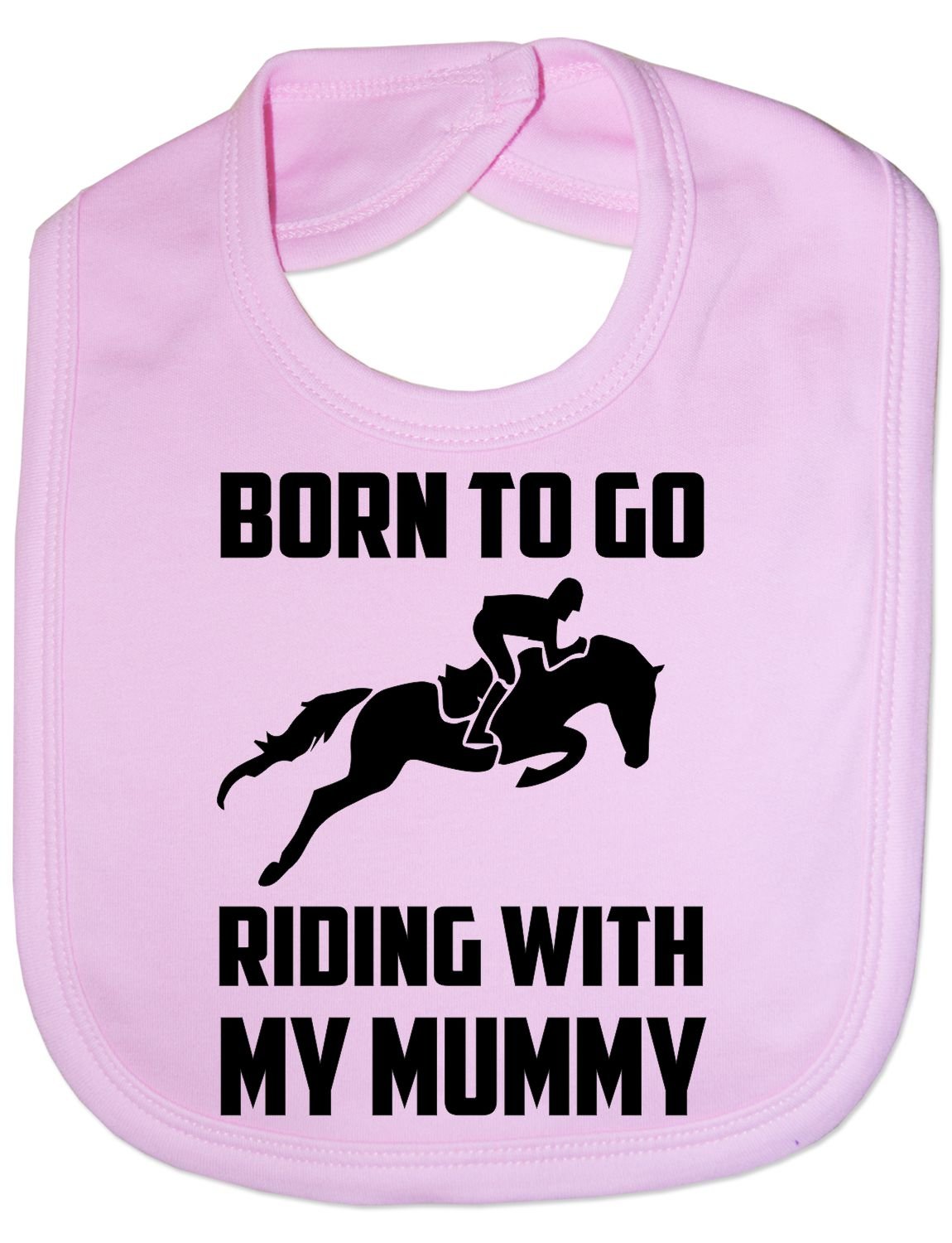 Print4U Born To Go Riding With Mummy Pony Horses Funny Feeding Bib Present Pink