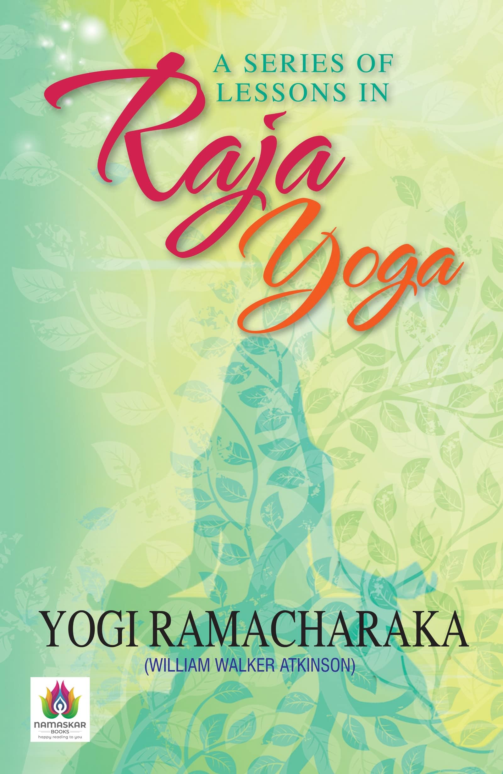 Raja Yoga by Yogi Ramacharaka | A Guide to Personal Growth, Spiritual Enlightenment and Mental Clarity