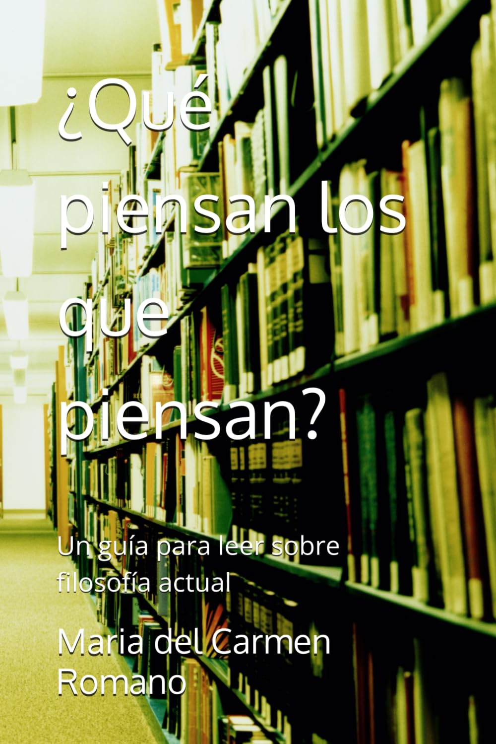 ¿Qué piensan los que piensan?: Un guía para leer sobre filosofía actual