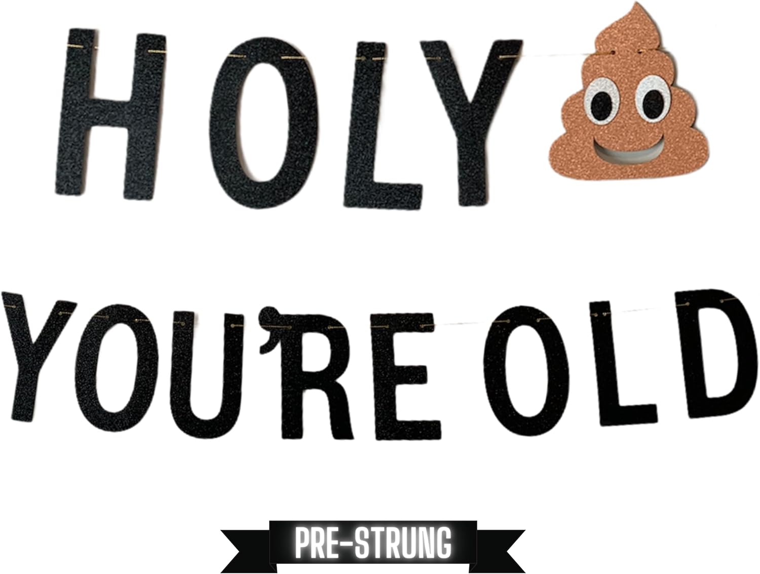 Holy (Poop Emoji) You're Old Banner | Funny Adult Birthday Party Pre-Strung Sign | Fun Decoration for 21st, 30th, 40th, 50th, 60th, 80th, 90th, and everything in between (No Assembly Needed)