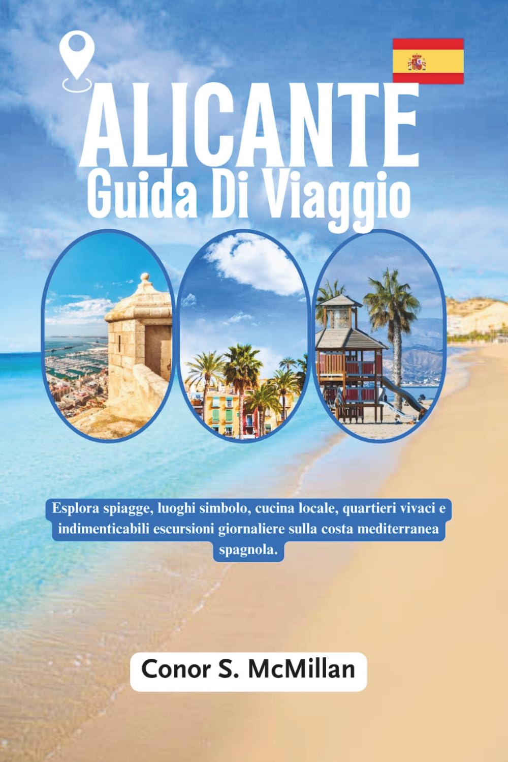 Alicante Guida Di Viaggio: Esplora spiagge, luoghi simbolo, cucina locale, quartieri vivaci e indimenticabili escursioni giornaliere sulla costa mediterranea spagnola.
