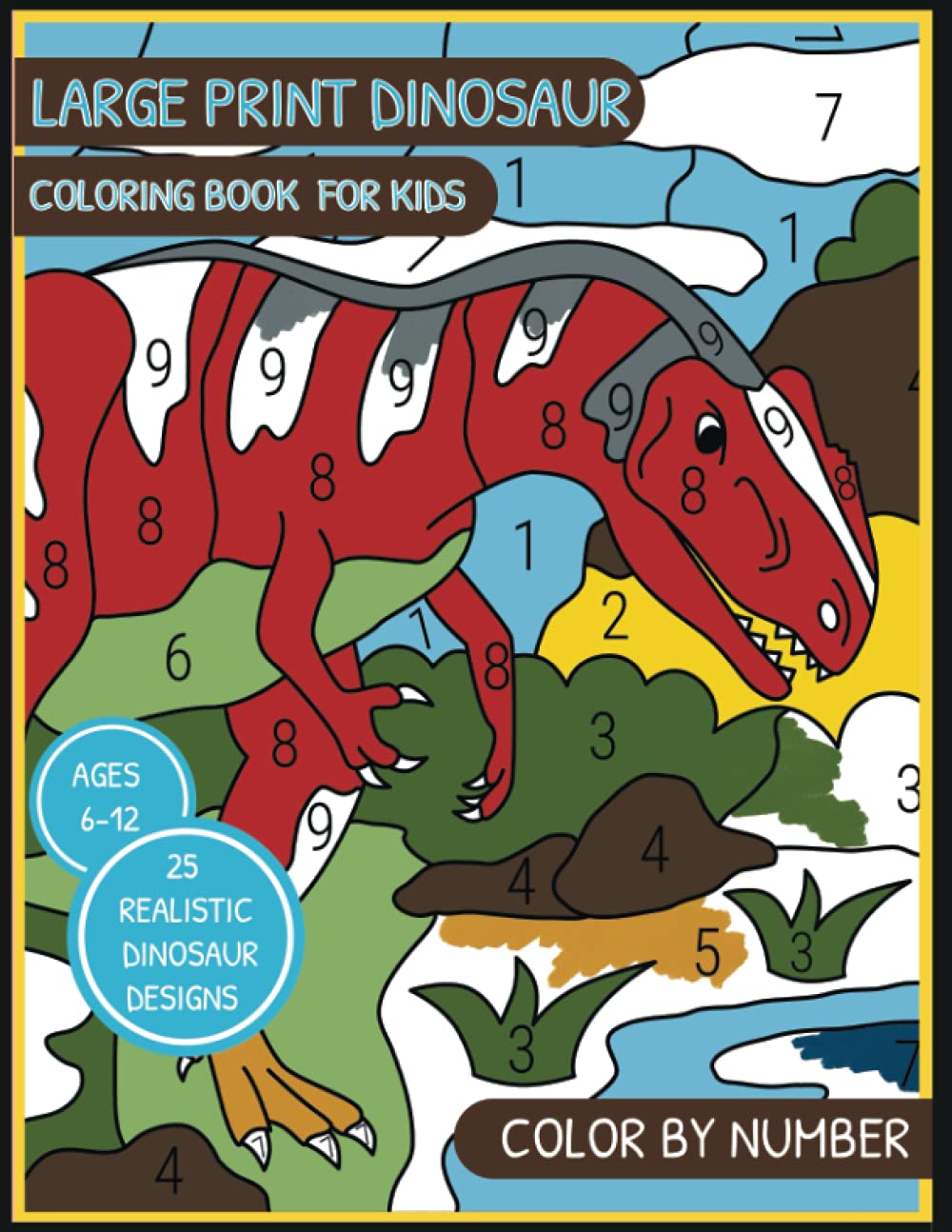 Large Print Dinosaur Coloring Book For Kids. Color By Number With 25 Realistic Dinosaur Designs: High-Quality Original Designs. Cool Gift For Boys & Girls Ages 6-12