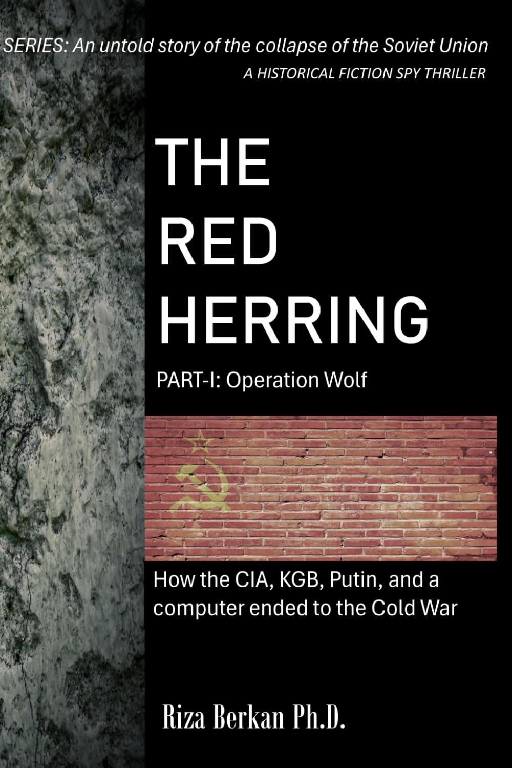 The Red Herring: How the CIA, KGB, Putin & a computer brought an end to the Cold War