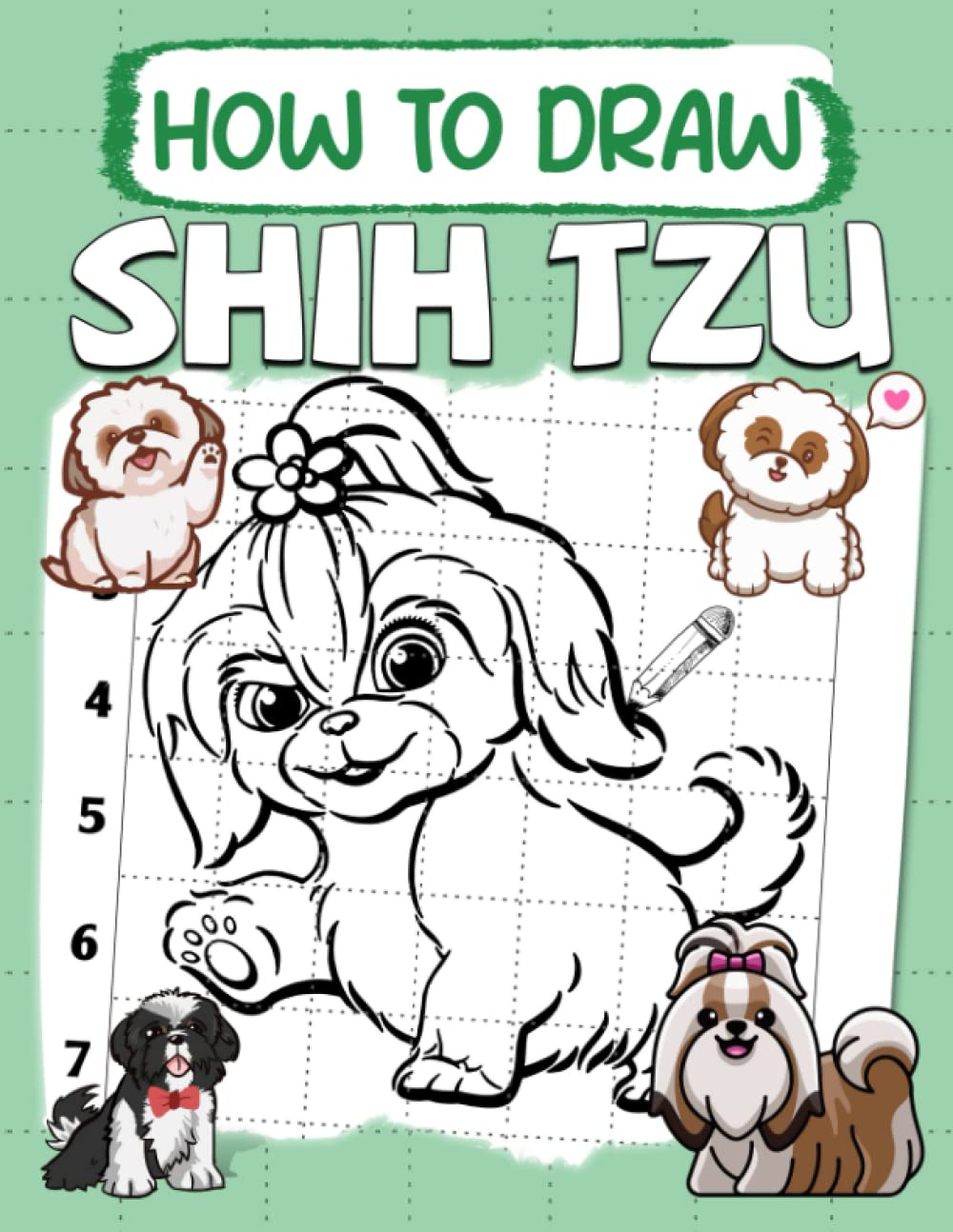 How To Draw Shih Tzu: Learning to Draw Everything And Anything: The Easy and Simple Drawing Book to Learn