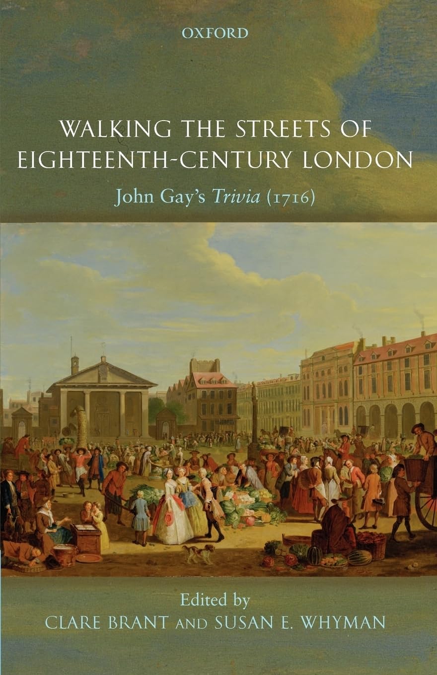 WALKING THE STREETS OF 18TH CENT LONDON PAPER: John Gay's Trivia (1716)