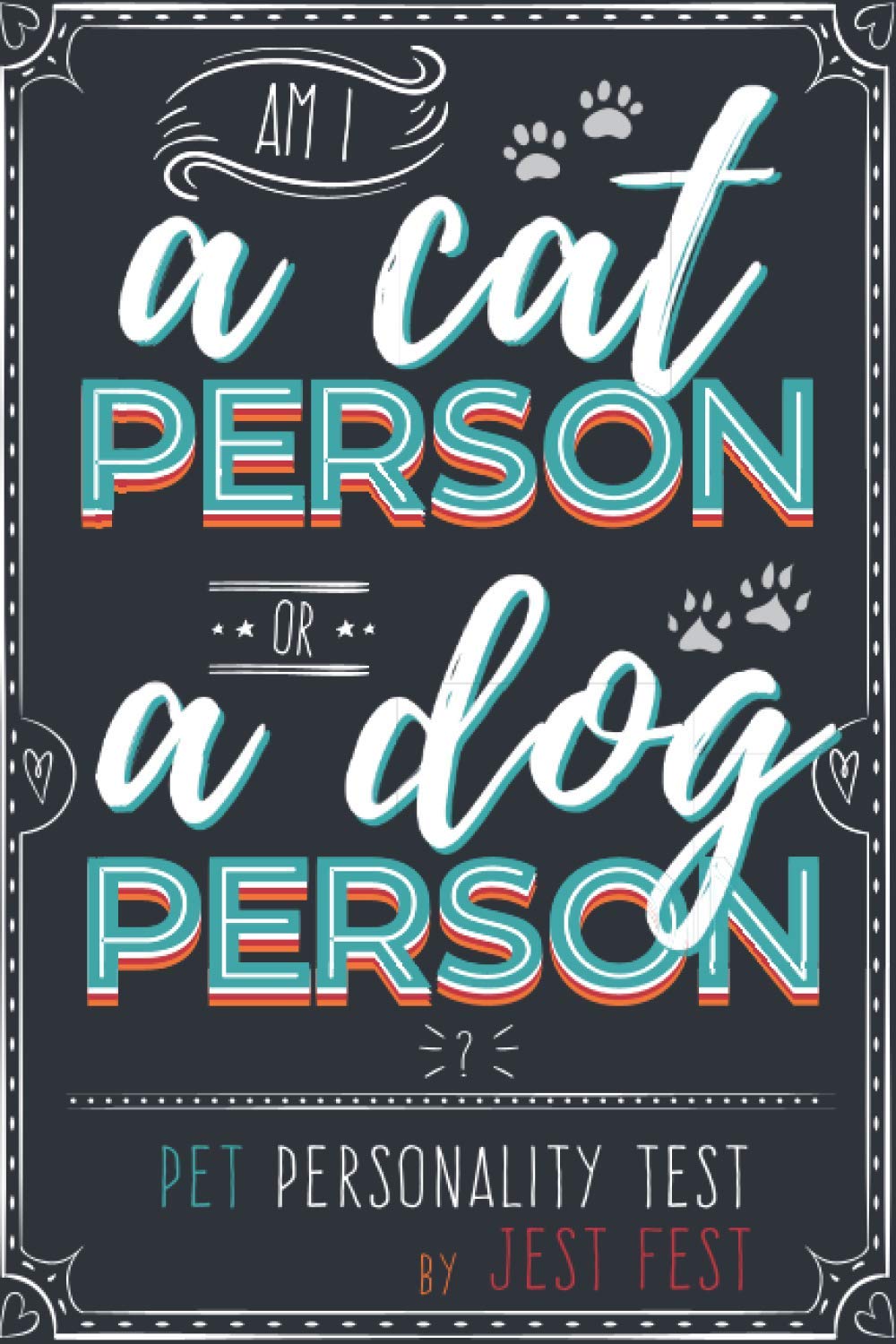 Am I a Cat Person or a Dog Person? Pet Personality Test: Gag Quiz Book for Cat and Dog Lovers