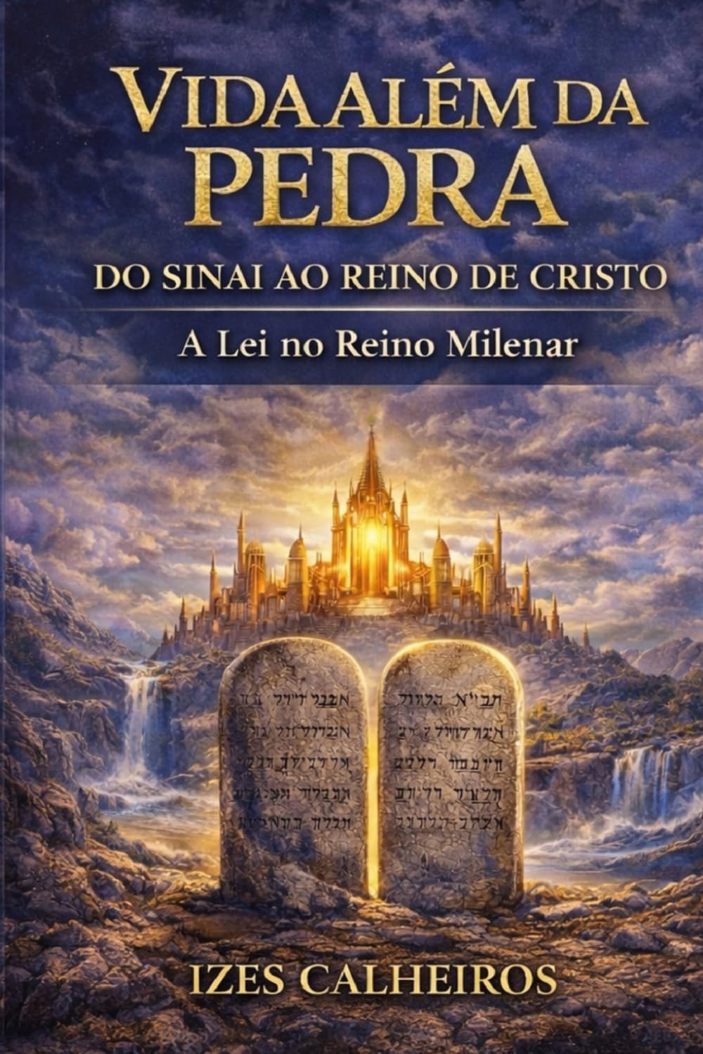 VIDA ALÉM DA PEDRA- DO SINAI AO REINO DE CRISTO: A Lei no Reino Milenar