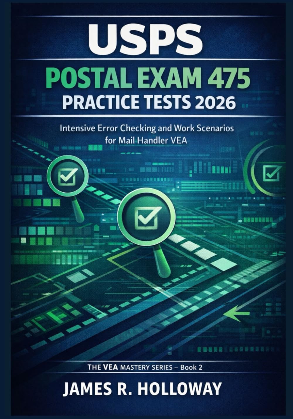 USPS Postal Exam 475 Practice Tests 2026: Intensive Error Checking and Work Scenarios Mastery for Mail Handler VEA (VEA Mastery Series Book 2)