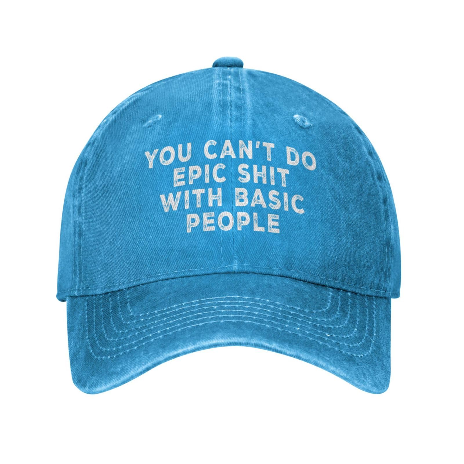 Gqwjksz Unisex Blue You Can't Do Epic Shit With Basic People Cap For Women Dad Hat With Design Caps