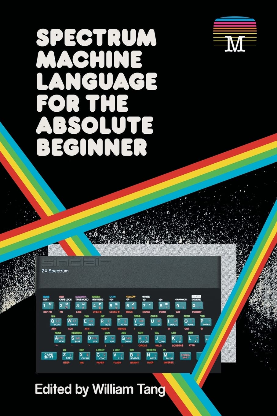 Spectrum Machine Language for the Absolute Beginner: 2 (Retro Reproductions)