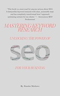 Mastering Keyword Research: Unlocking the Power of SEO for Your Business (Digital Marketing for Beginners Series)