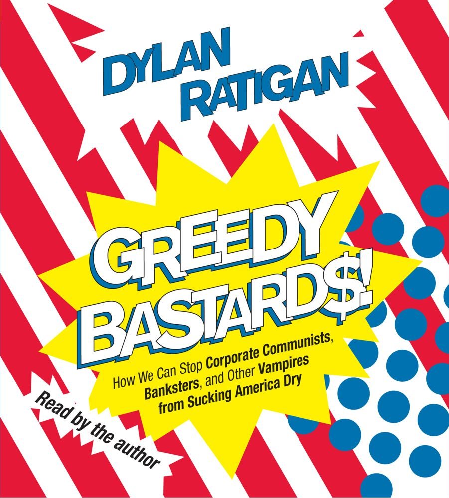 Buy Greedy Bastards: Corporate Communists, Banksters, and the Other Vampires Who Suck America Dry — BookShops.in