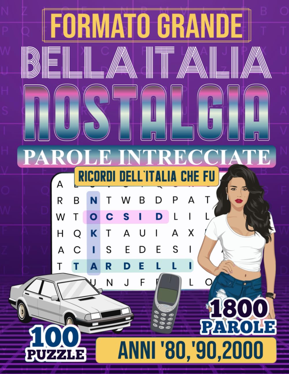 "Bella Italia Nostalgia" Parole Intrecciate: Anni '80, '90, 2000 - Ricordi dell'Italia che fu (100 Crucipuzzle a Tema con Curiosità | Formato Grande | Passatempi per Adulti | Soluzioni incluse)