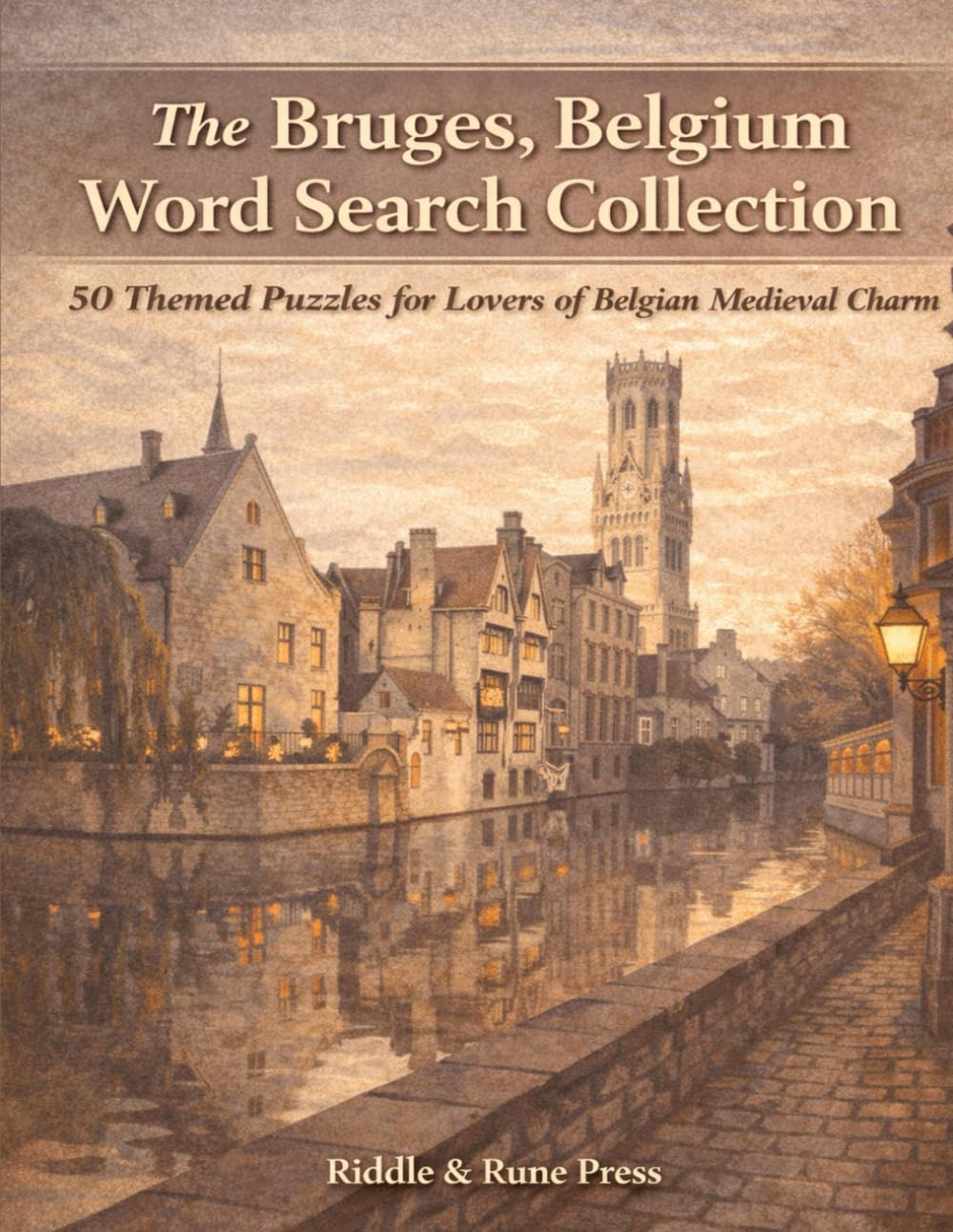 The Bruges, Belgium Word Search Collection: 50 Themed Puzzles for Lovers of Belgian Medieval Charm