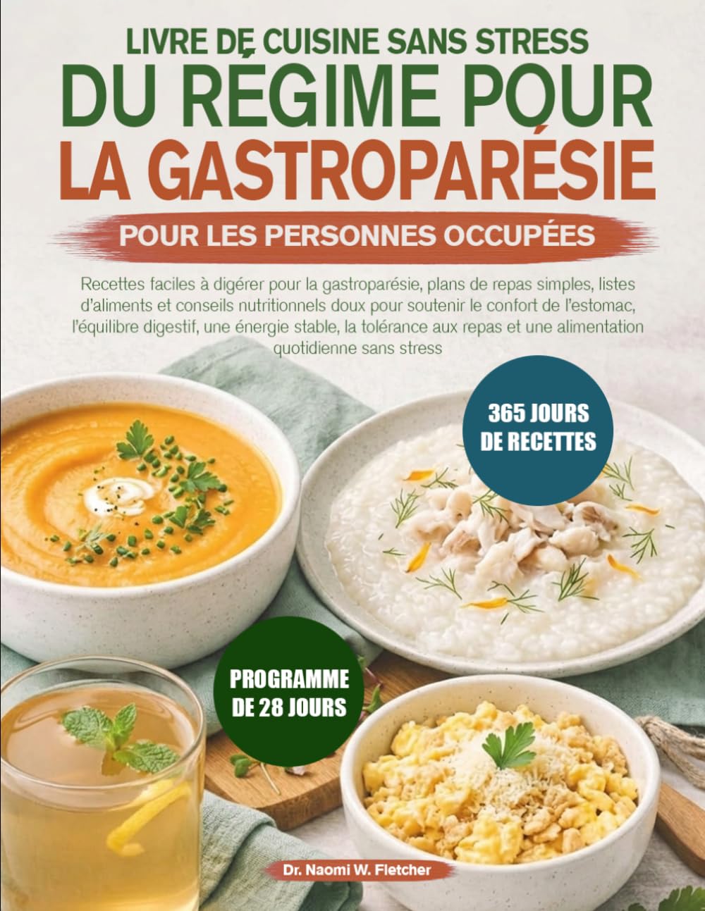 LIVRE DE CUISINE SANS STRESS DU RÉGIME POUR LA GASTROPARÉSIE POUR LES PERSONNES OCCUPÉES: Recettes faciles à digérer pour la gastroparésie, plans de ... pour soutenir le confort de l’estoma.....