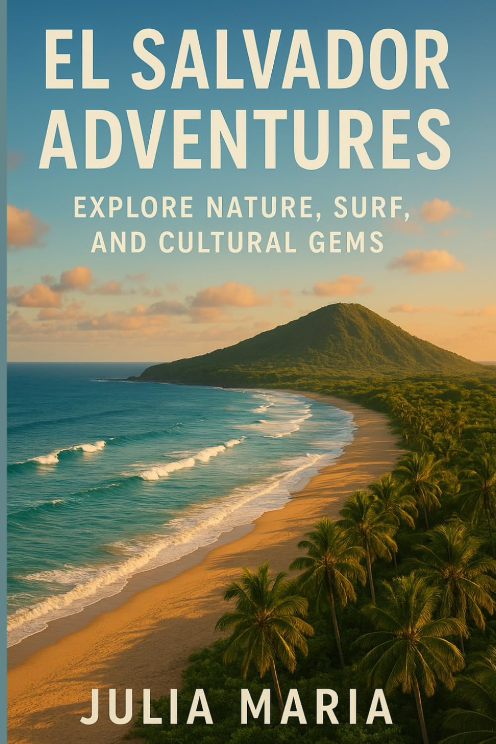 EL SALVADOR ADVENTURES: EXPLORE NATURE, SURF, AND CULTURAL GEMS