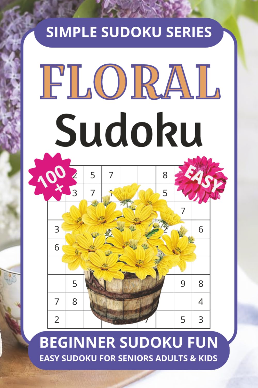 Floral Sudoku Puzzle Book: Easy to Read Simple Sudoku Puzzles for Seniors Adults & Kids | For Sudoku Lovers or Sudoku Beginners | 100 + Very Easy Fun ... Gift for Flower Lovers (Simple Sudoku Series)