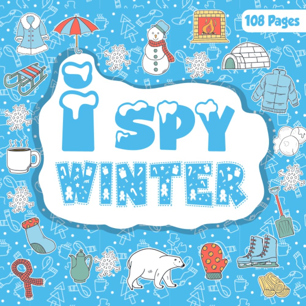 I Spy Winter Book For Kids Ages 2-5: A Fun Winter Season Guessing Game and Interactive Activity Picture Book with Alphabet Letters from A to Z for Kids, Toddlers, and Preschoolers