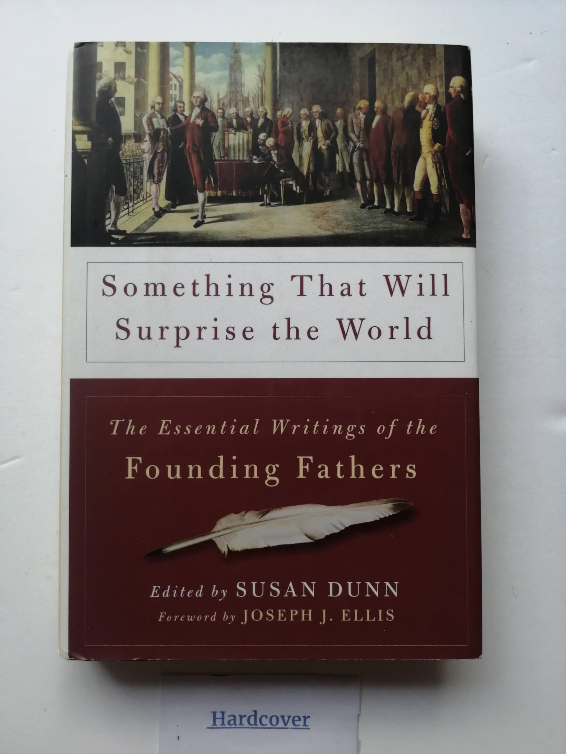 Something That Will Surprise the World: The Essential Writings of the Founding Fathers