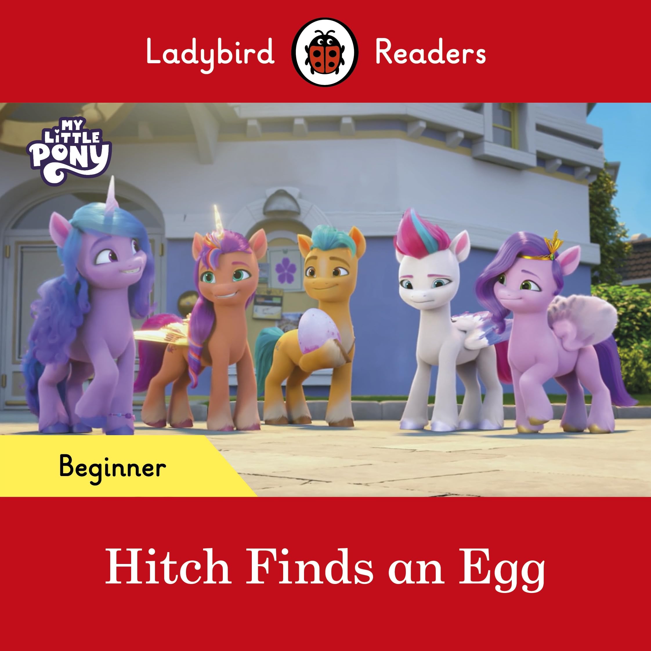 Ladybird Readers Beginner Level – My Little Pony – Hitch Finds an Egg (ELT Graded Reader)