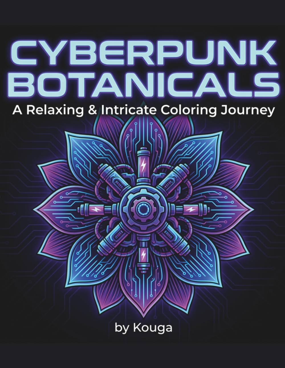 CYBERPUNK BOTANICALS: A Relaxing & Intricate Coloring Journey