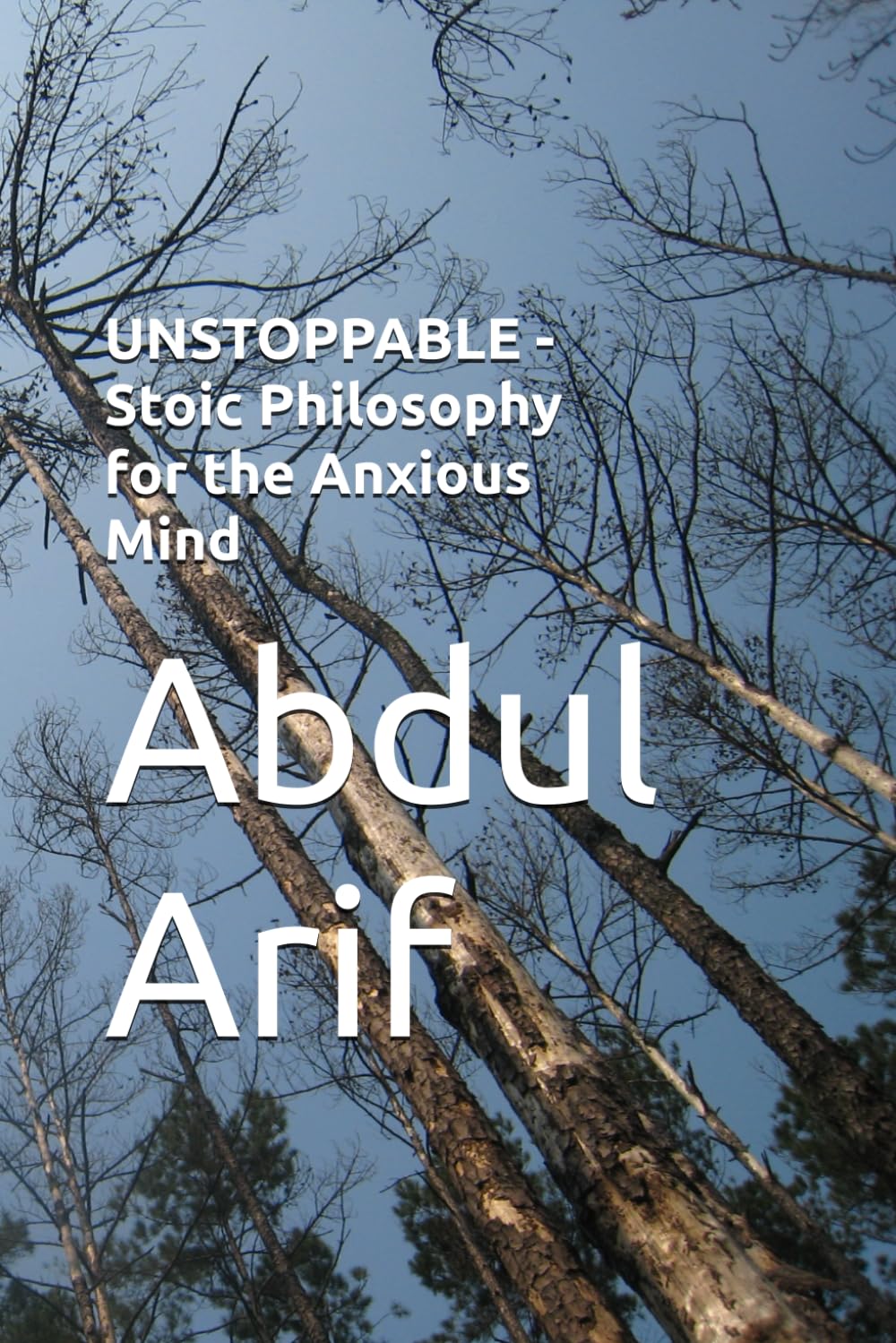 UNSTOPPABLE - Stoic Philosophy for the Anxious Mind