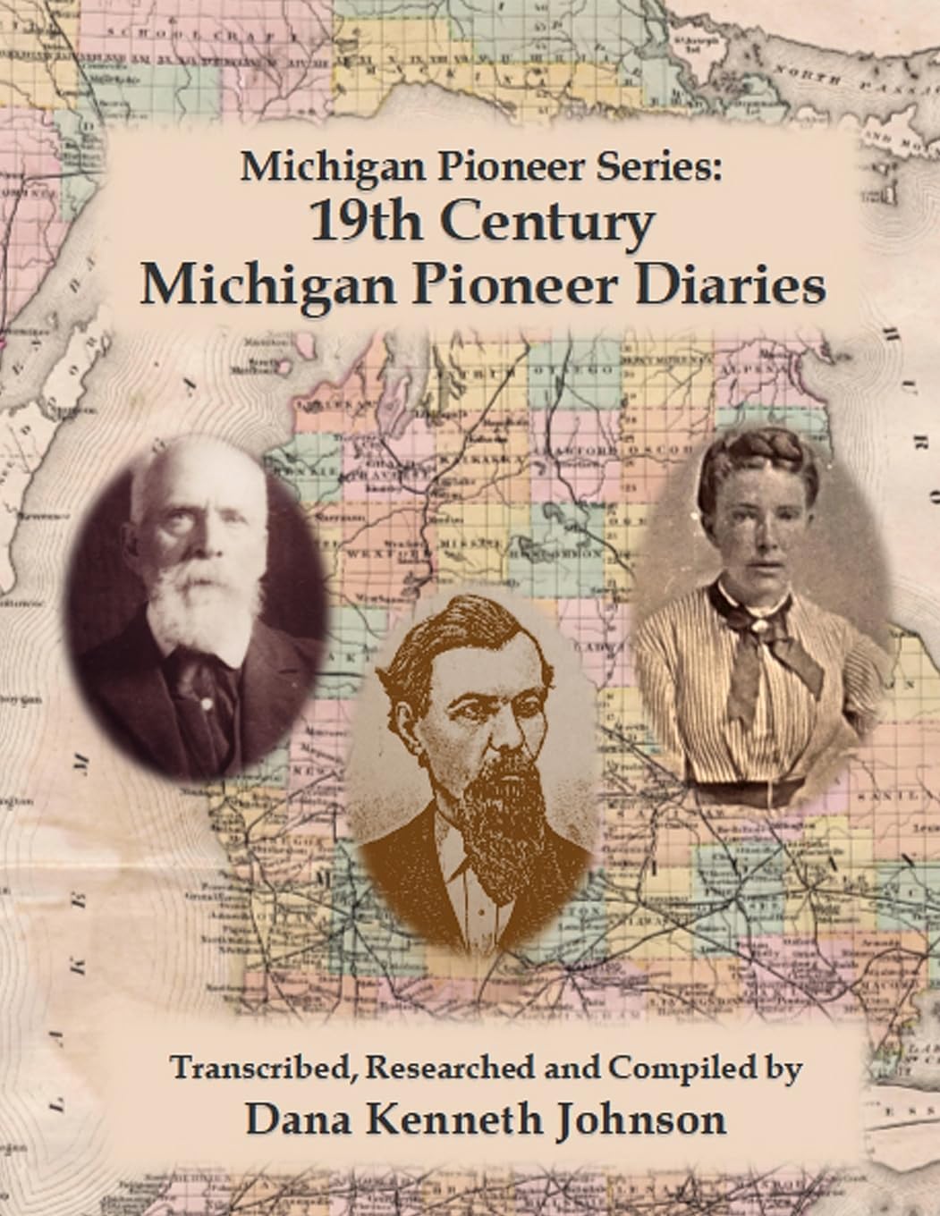 Nineteenth Century Michigan Diaries: Transcribed, researched and compiled by Dana Kenneth Johnson (Michigan Pioneers) Paperback – March 19, 2020