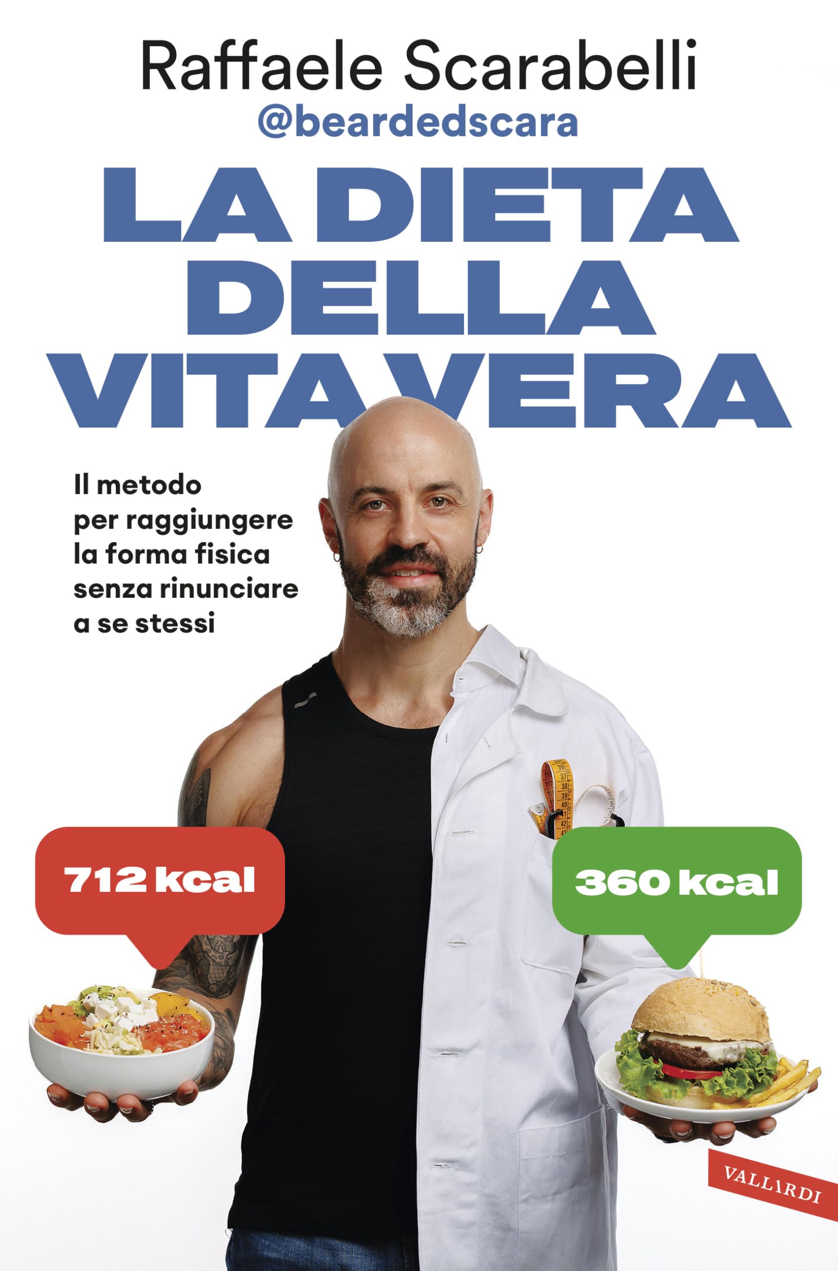 La dieta della vita vera. Il metodo per raggiungere la forma fisi...