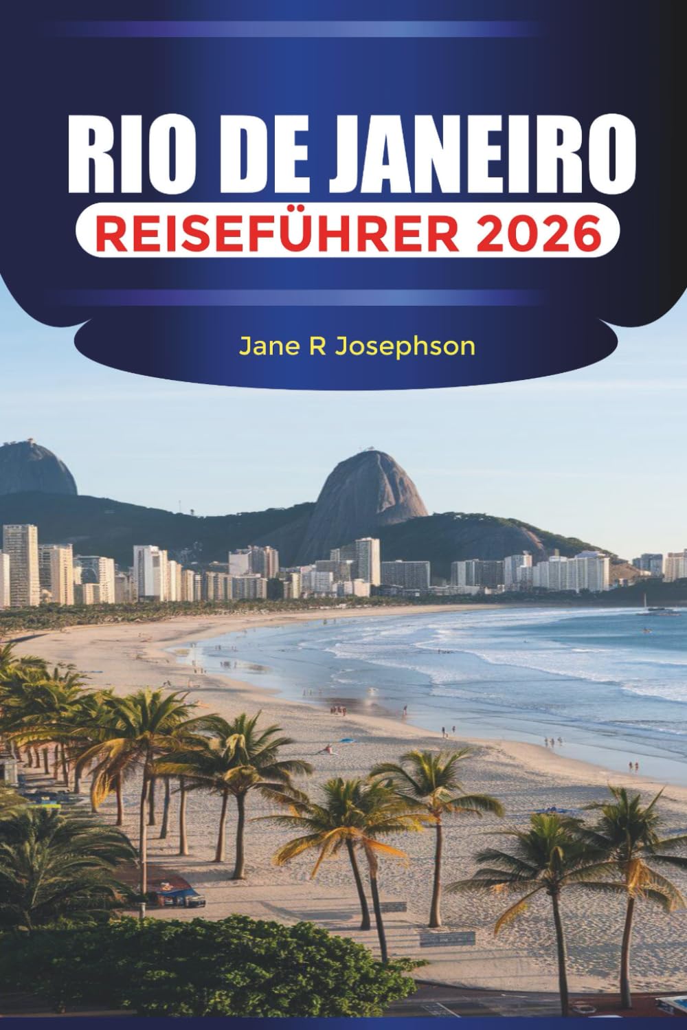 RIO DE JANEIRO Reiseführer 2026: Strände, Samba-Nächte und Bergblick in Brasiliens pulsierender Stadt