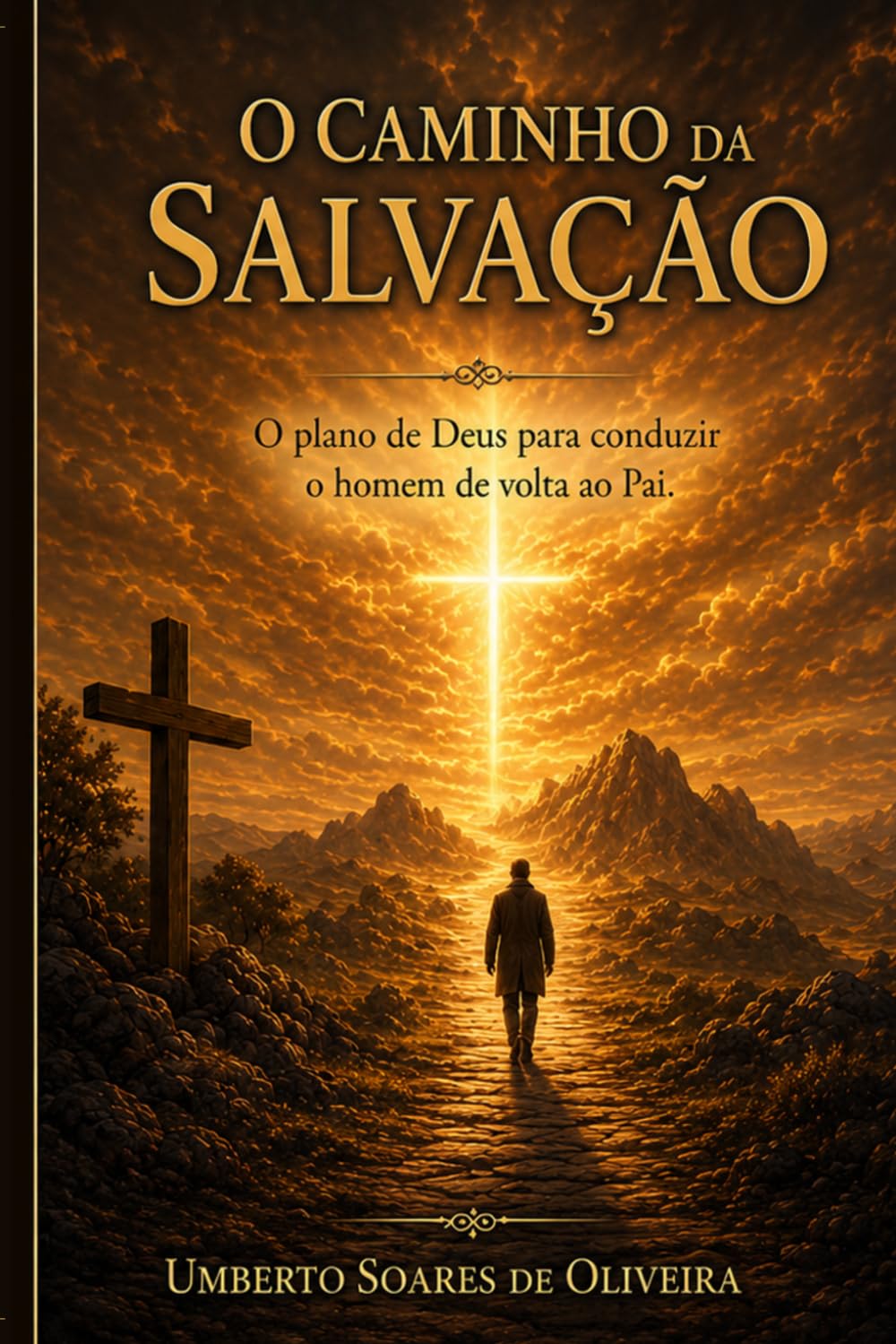 O Caminho da Salvação: O plano de Deus para conduzir o homem de volta ao Pai