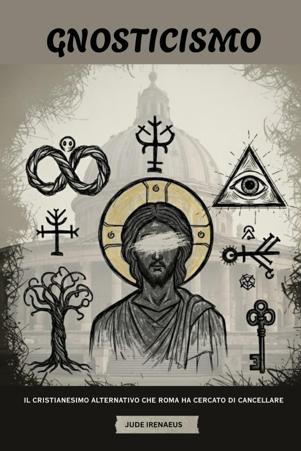 Gnosticismo: Il cristianesimo alternativo che Roma ha cercato di cancellare (La Serie della Chiesa Primitiva)