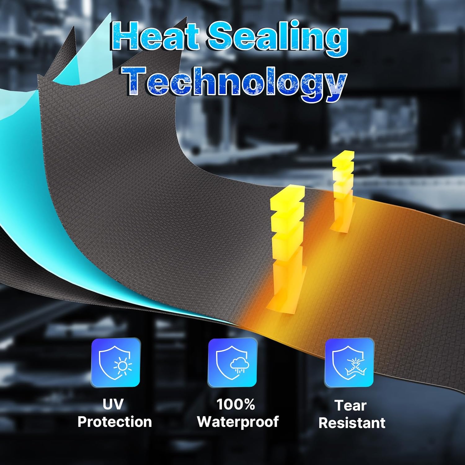 Heat sealing technology for UV protection, 100% waterproof, and tear resistant.