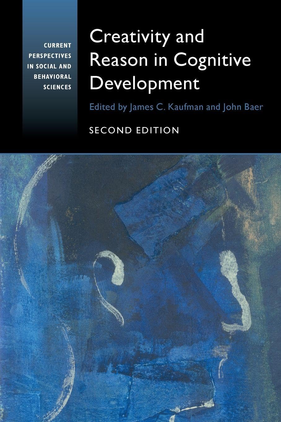 Creativity and Reason in Cognitive Development (Current Perspectives in Social and Behavioral Sciences)