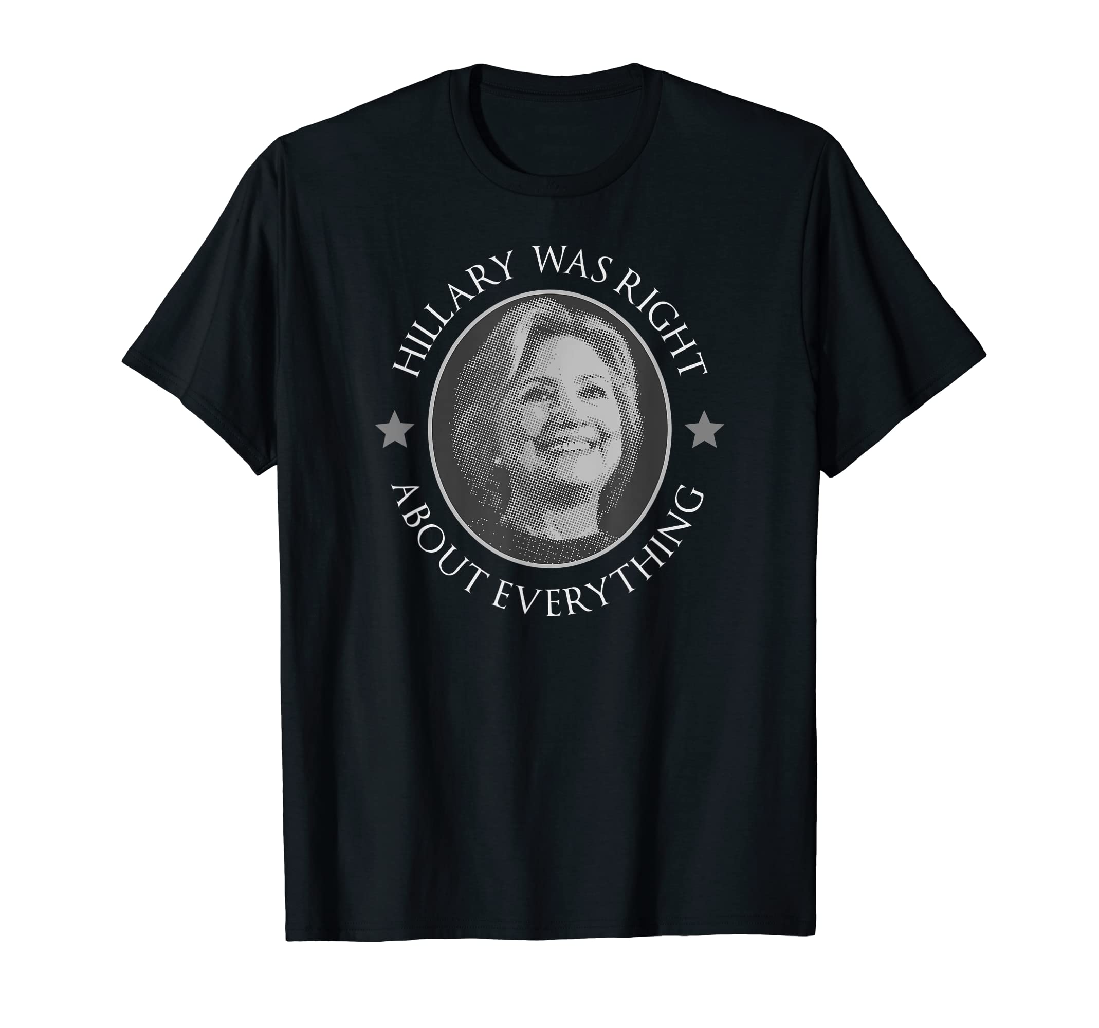Hillary Clinton Was Right Tee Unisex-Adults Black T-Shirt Small Classic Fit Pull On Letter Print