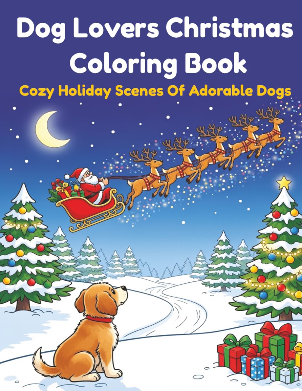 Dog Lovers Christmas Coloring Book: Cozy Holiday Scenes Of Adorable Dogs