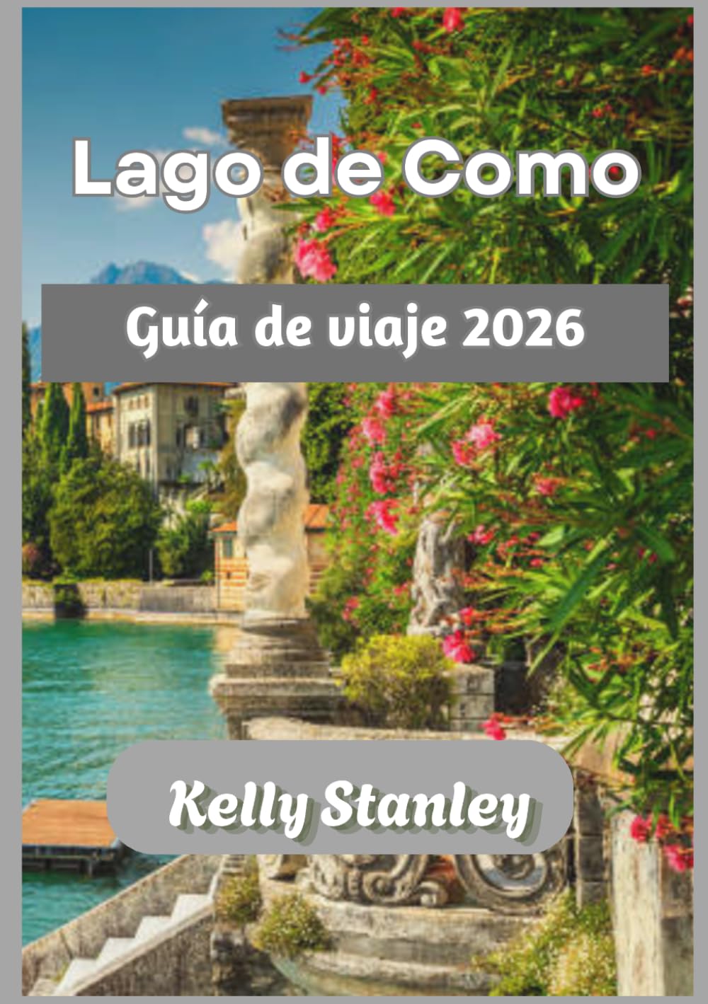 Lago de Como Guía de viaje 2026: Guía de viaje del Lago de Como 2026: Descubre las villas, los pueblos y las experiencias del lago para quienes lo visitan por primera vez y para quienes regresan.