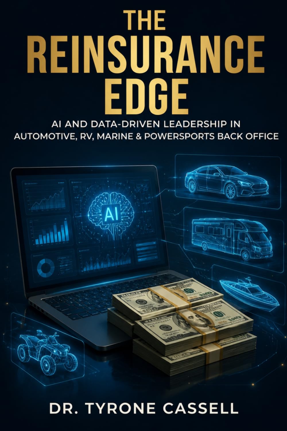 The Reinsurance Edge: The Dealer's Complete Guide to Retros, CFCs, DOWCs, Hybrid Programs, and Using AI to Turn Your Back Office Into a Profit Engine