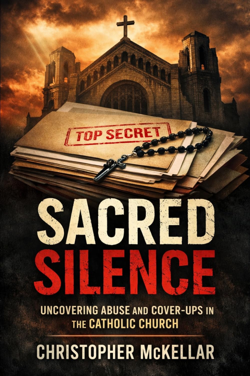 SACRED SILENCE: Abuse, Cover-Ups, and the Untold Truth Behind the Catholic Church Scandals