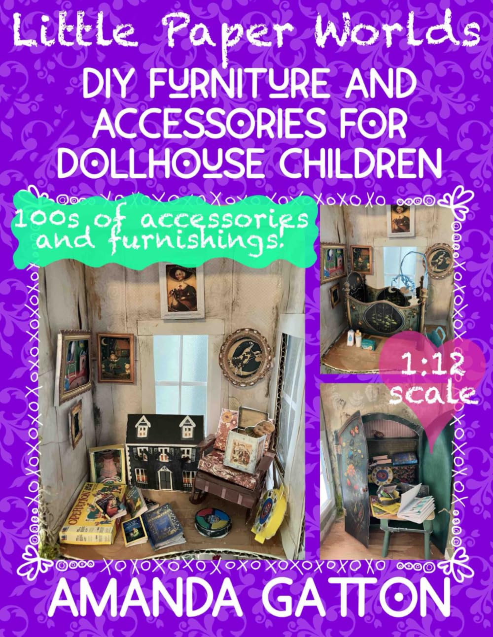 Little Paper Worlds: DIY Furniture and Accessories for Dollhouse Children (Little Paper Worlds DIY Paper Miniatures)